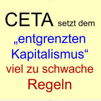 CETA setzt dem „entgrenzten Kapitalismus“ viel zu schwache Regeln