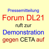 Pressemitteilung: Forum DL21 ruft zur Demonstration gegen CETA auf