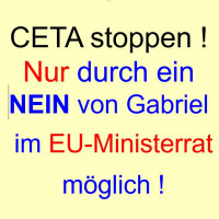 Nur durch ein Nein von Gabriel im EU-Ministerrat ist CETA noch zu stoppen!