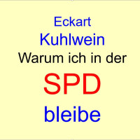 ***Eckart Kuhlwein, Warum ich in der SPD bleibe***