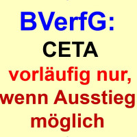 Bundesverfassungsgericht: CETA vorläufig nur, wenn Deutschland wieder aussteigen kann