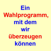 Ein Wahlprogramm, mit dem wir überzeugen können