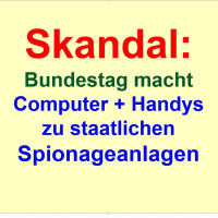 Skandal: Bundestag macht Computer und Handys zu staatl. Spionageanlagen